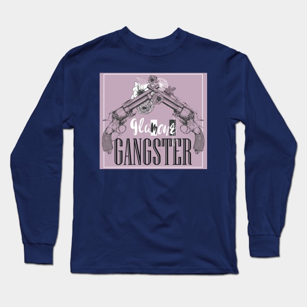 Glamour Gangster Long Sleeve T-Shirt by EveFarb